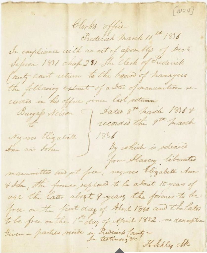 Burgess Nelson deed to free his two slaves. Report of Manumissions, Frederick County, March 10, 1836, Henry Schley: Burgess Nelson will free Negro Elizabeth Ann in 1840 and John in 1852 [Frederick County]. Maryland Manuscripts collection, item 3124. http://digital.lib.umd.edu/image?pid=umd:89361